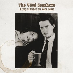 The Vévé Seashore A Cup of Coffee for Your Fears - EP