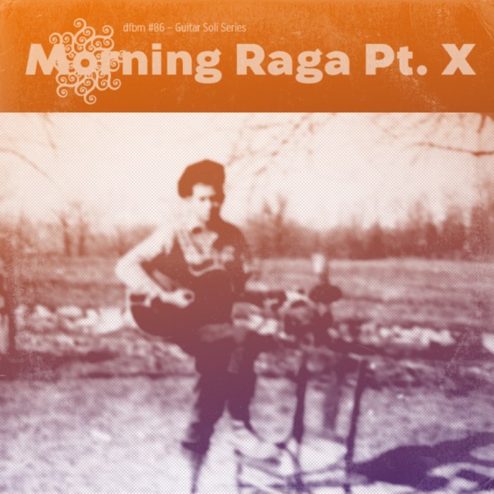 dfbm #86 - Morning Raga Pt. X