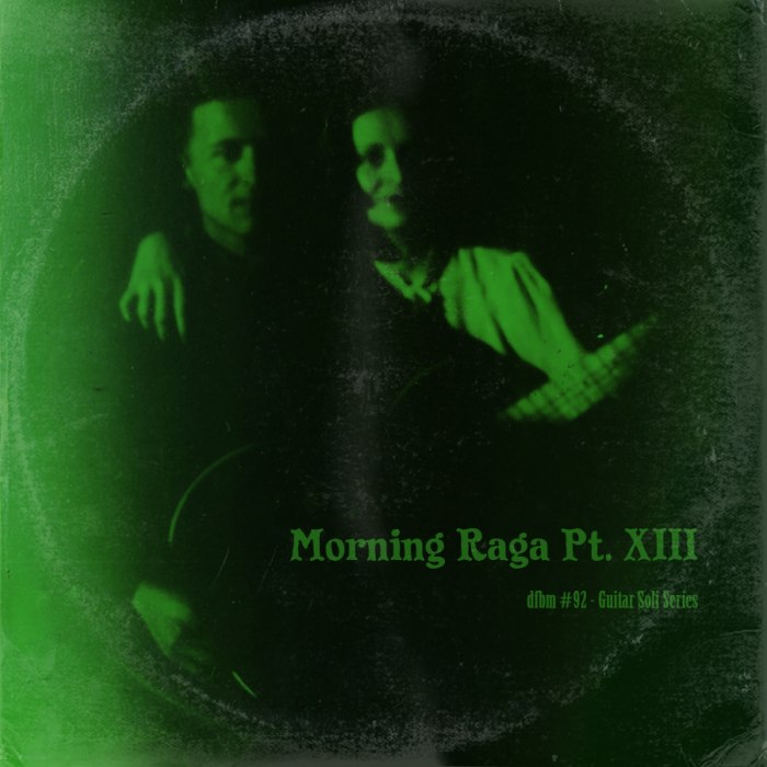 dfbm #92- Morning­ Raga­ Pt.­ XIII