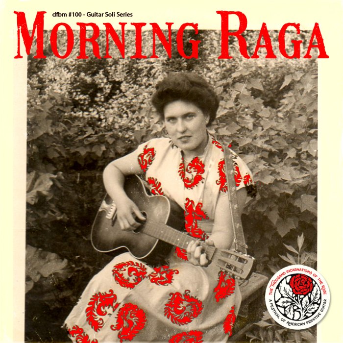 dfbm #100 - Morning Raga Pt. 17 - 1000 Rose Edition