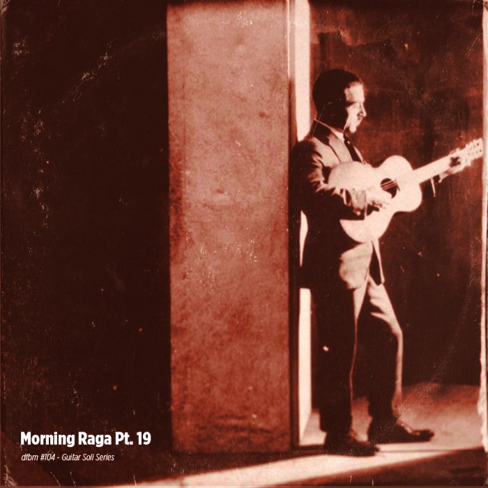 dfbm #104 - Morning Raga Pt. 19