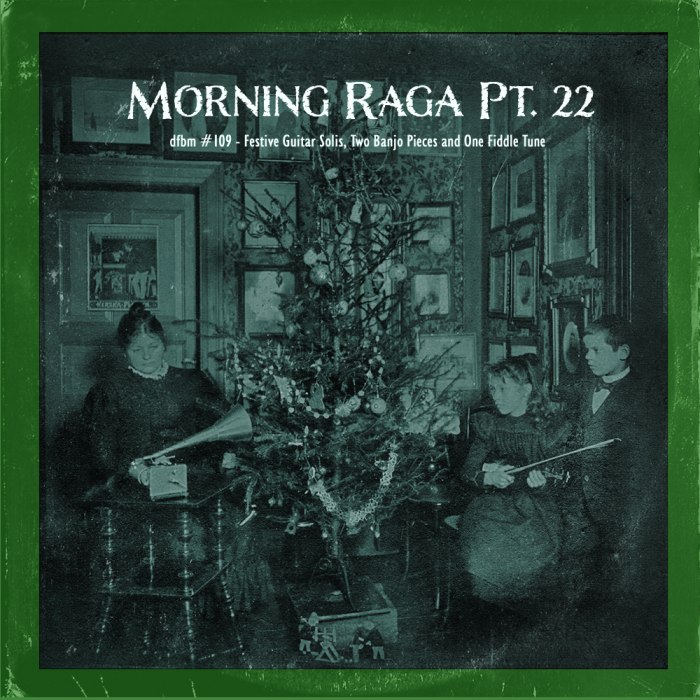 dfbm #109 - Christmas Morning Raga Pt. 22