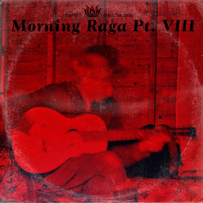 dfbm #83 - Morning Raga Pt. VIII