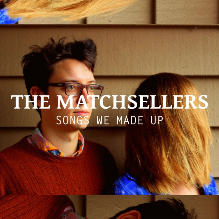 The Matchsellers - Songs We Made Up 